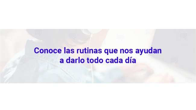Infografía con algunas de nuestras rutinas de trabajo que nos ayudan en nuestro día a día